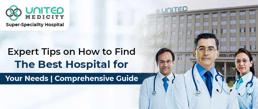 Expert Tips on How to Find the Best Hospital for Your Needs